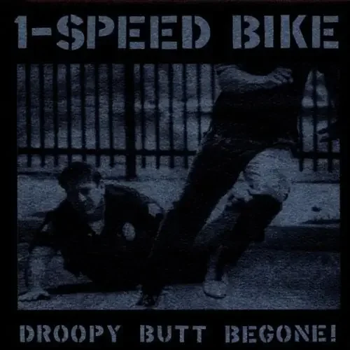 1-Speed Bike Droopy Butt Begone! – COMPACT DISCS