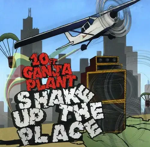 10 Ft. Ganja Plant Shake Up the Place – COMPACT DISCS