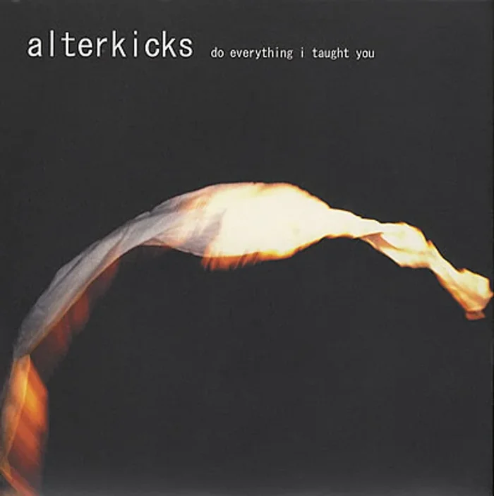Alterkicks Do Everything I Taught You UK 7 ” vinyl