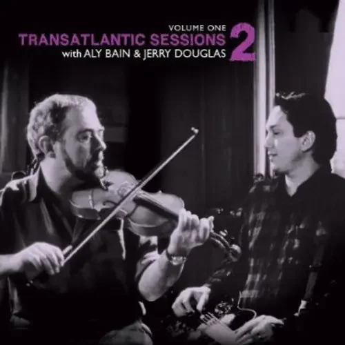 Bain, Aly / Douglas, Jerry Transatlantic Sessions 2 1