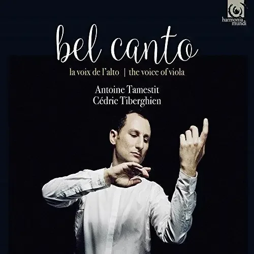 Bel Canto / Tamestit, Antoine Bel Canto – The Voice Of Viola – COMPACT DISCS