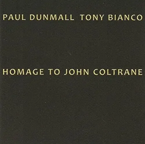 Dunmall, Paul / Bianco, Tony Homage to John Coltrane – COMPACT DISCS