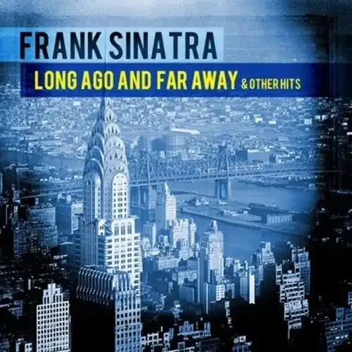 Frank Sinatra Long Ago and Far Away & Other Hits – COMPACT DISCS
