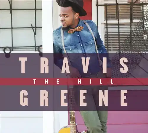 Greene, Travis The Hill