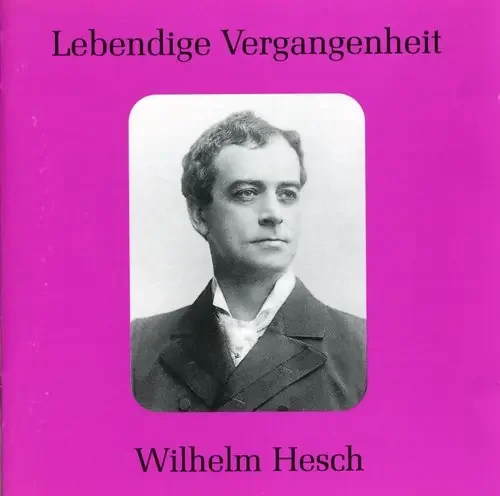 Hesch, Wilhelm Legendary Voices