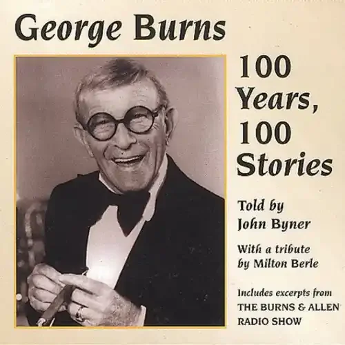 John Byner George Burns 100 Years 100 Stories – COMPACT DISCS