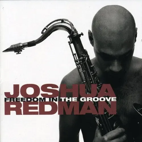 Joshua Redman Freedom in the Groove – COMPACT DISCS