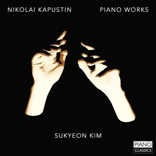 Kapustin / Kim, Sukyeon Piano Works