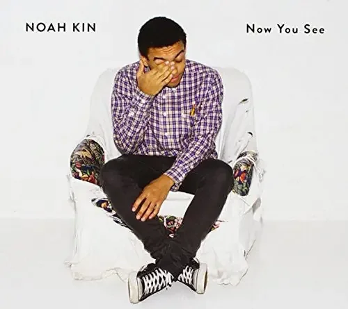 Kin, Noah Now You See