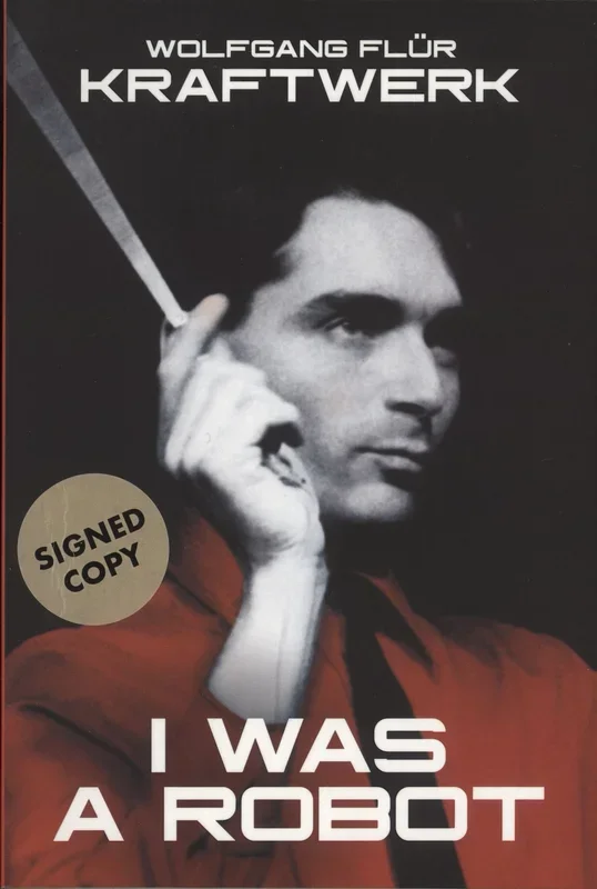 Kraftwerk Wolfgang Flur: I Was A Robot UK Book