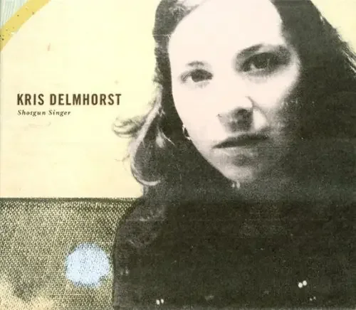 Kris Delmhorst Shotgun Singer – COMPACT DISCS
