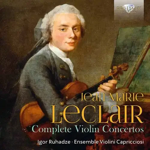 Leclair / Ensemble Violini Capricciosi / Ruhadze Complete Violin Concertos
