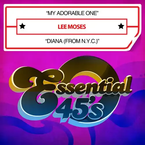 Lee Moses My Adorable One / Diana (From N.Y.C.) – COMPACT DISCS