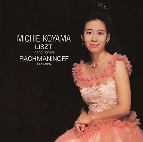 Liszt / Koyama, Michie Liszt Piano Sonata / Rachmaninoff – COMPACT DISCS