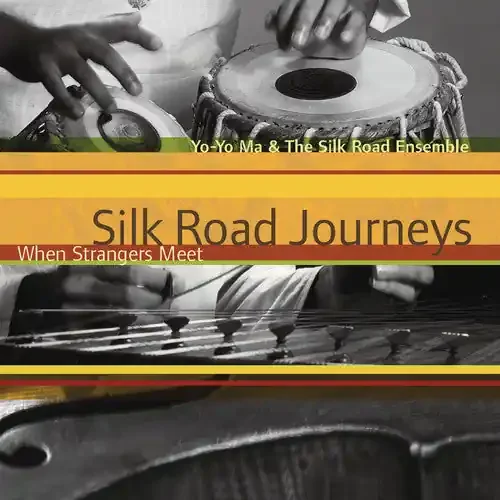 Ma, Yo-Yo Silk Road Journeys When Strangers Meet