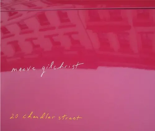 Maeve Gilchrist 20 Chandler Street – COMPACT DISCS