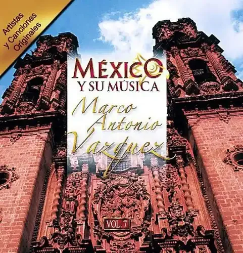 Marco Antonio Vazquez Mexico Y Su Musica, Vol. 7 – COMPACT DISCS