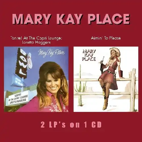Mary Kay Place Tonite At The Capri Lounge/Aimin To Please – COMPACT DISCS