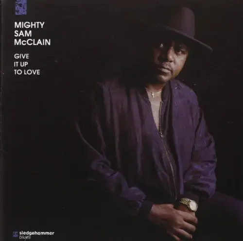 Mighty Sam McClain Give It Up to Love – COMPACT DISCS