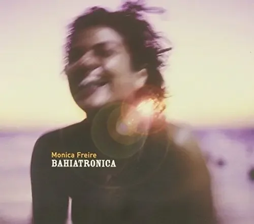 Monica Freire Bahiatronica – COMPACT DISCS