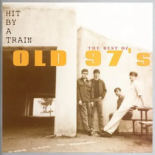 Old 97‘s Hit By A Train The Best Of Old 97‘s – COMPACT DISCS