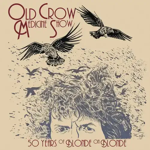 Old Crow Medicine Show 50 Years Of Blonde On Blonde
