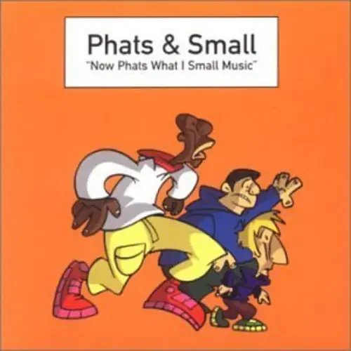 Phats & Small Now Phats What I Small Music – COMPACT DISCS
