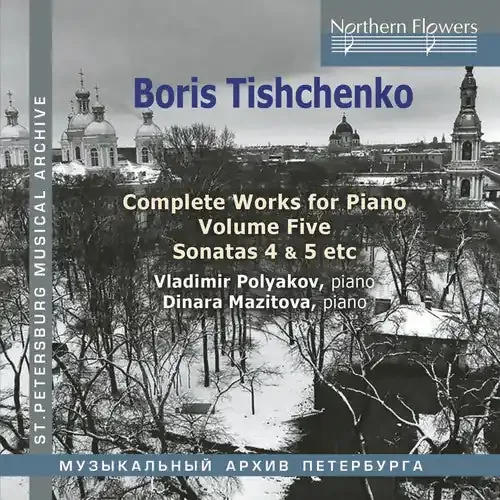Polyakov, Vladimir / Mazitova, Dinara Boris Tishchenko Complete Piano Vol.5 Piano Sonatas 4 5 / Invasion – COMPACT DISCS