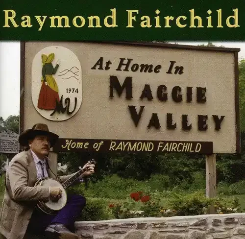 Raymond Fairchild At Home in Maggie Valley – COMPACT DISCS