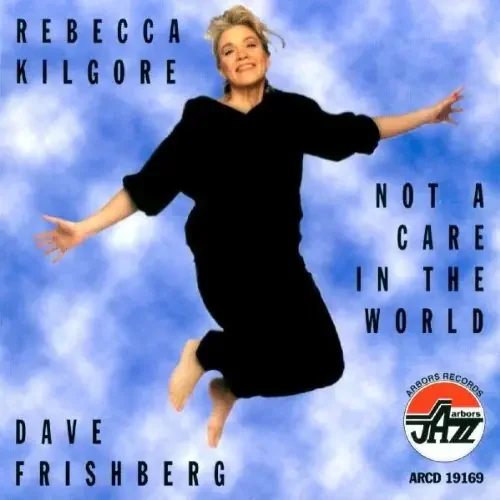 Rebecca Kilgore Not a Care in the World – COMPACT DISCS