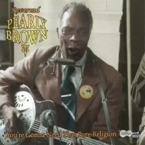 Rev. Pearly Brown You‘re Gonna Need That Pure Religion – COMPACT DISCS