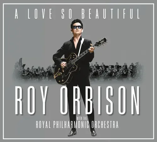 Roy Orbison A Love So Beautiful Roy Orbison & The Royal Philharmonic Orchestra – COMPACT DISCS