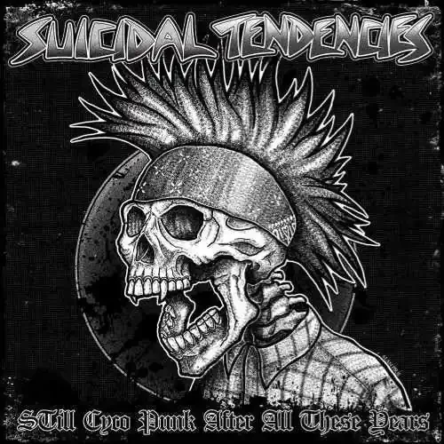 SUICIDAL TENDENCIES / STILL CYCO PUNK AFTER ALL THESE YEARS