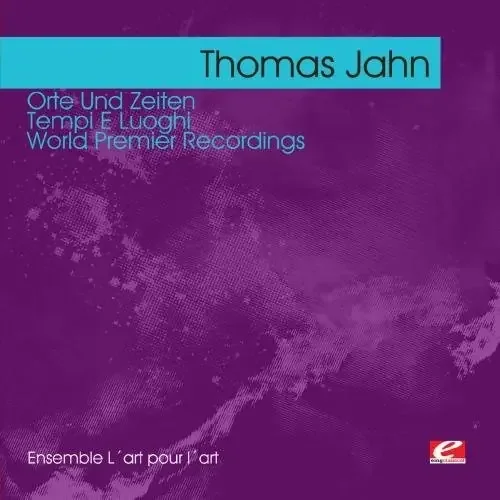 Thomas Jahn Jahn Orte Und Zeiten – Tempi E Luoghi – COMPACT DISCS