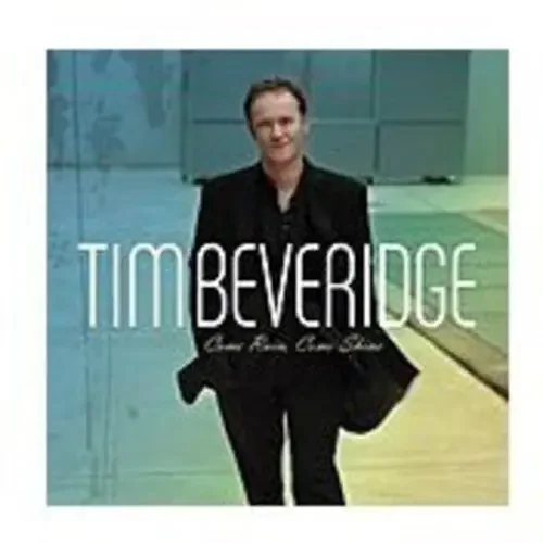 Tim Beveridge Come Rain Come Shine – COMPACT DISCS