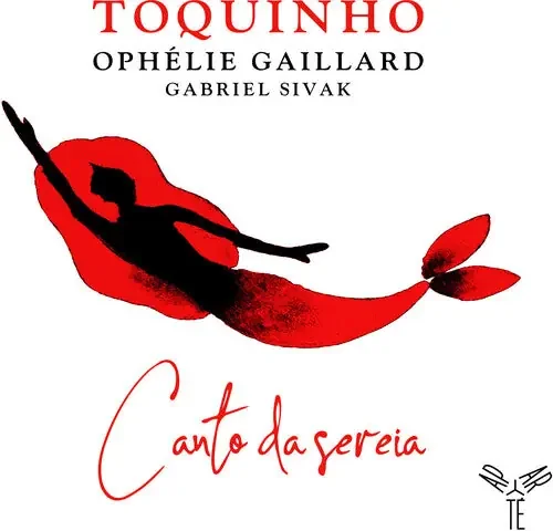 Toquinho & Ophelie Gaillard Canto da sereia – COMPACT DISCS