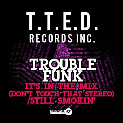 Trouble Funk It‘s in the Mix (Don‘t Touch That Stereo) / Still – COMPACT DISCS