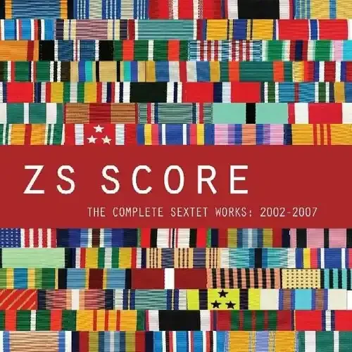 Zs Score The Complete Sextet Works 2002-2007 – COMPACT DISCS